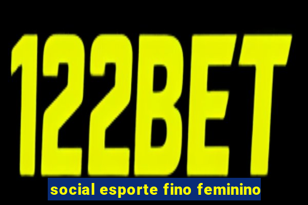 social esporte fino feminino